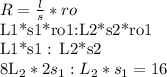 &#10;R= \frac{l}{s} *ro&#10;&#10;L1*s1*ro1:L2*s2*ro1&#10;&#10;&#10;L1*s1 : L2*s2&#10;&#10;8L_2*2s_1: L_2*s_1=16