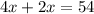 4x+2x=54