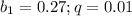 b_1=0.27;q=0.01