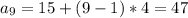 a_9=15+(9-1)*4=47