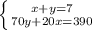 \left \{ {x+y=7} \atop {70y+20x=390}} \right.