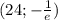 (24; - \frac{1}{e} )