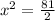 x^{2} = \frac{81}{2}