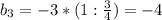 b_3=-3*(1:\frac{3}{4})=-4