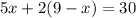 5x+2(9-x)=30