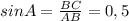 sinA= \frac{BC}{AB}=0,5