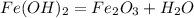 Fe(OH) _{2} = Fe_{2} O _{3} + H _{2} O