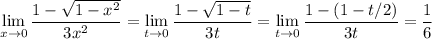 \lim\limits_{x\to0}\dfrac{1-\sqrt{1-x^2}}{3x^2}=\lim\limits_{t\to0}\dfrac{1-\sqrt{1-t}}{3t}=\lim\limits_{t\to0}\dfrac{1-(1-t/2)}{3t}=\dfrac16