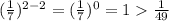 (\frac{1}{7})^{2-2}=(\frac{1}{7})^0=1\frac{1}{49}