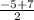 \frac{-5+7}{2}