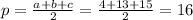 p=\frac{a+b+c}{2}=\frac{4+13+15}{2}=16