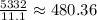 \frac{5332}{11.1} \approx 480.36