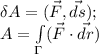 \delta A=(\vec F, \vec {ds});\\A=\int\limits_\Gamma(\vec F\cdot \vec {dr})