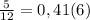 \frac{5}{12} = 0,41(6)