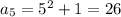 a_5=5^2+1=26