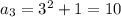 a_3=3^2+1=10