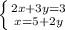 \left \{ {{2x+3y=3} \atop {x=5+2y}} \right.