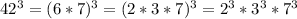 42^3=(6*7)^3=(2*3*7)^3=2^3*3^3*7^3