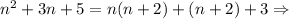 n^2+3n+5=n(n+2)+(n+2)+3\Rightarrow