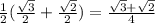 \frac{1}{2} ( \frac{ \sqrt{3} }{2}+ \frac{ \sqrt{2} }{2} )= \frac{ \sqrt{3}+ \sqrt{2} }{4}