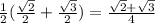 \frac{1}{2} ( \frac{ \sqrt{2} }{2} + \frac{ \sqrt{3} }{2} )= \frac{ \sqrt{2}+ \sqrt{3} }{4}