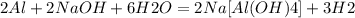 2Al + 2NaOH + 6H2O = 2Na[Al(OH)4] + 3H2