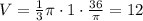 V=\frac{1}{3}\pi\cdot 1\cdot \frac{36}{\pi}=12