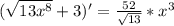 ( \sqrt{13x^8}+3)'= \frac{52}{ \sqrt{13}}*x^3