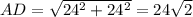 AD=\sqrt{24^2+24^2}=24\sqrt{2}