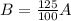 B=\frac{125}{100}A