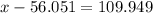 x-56.051=109.949