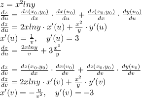 z=x^2lny \\&#10;\frac{dz}{du}=\frac{dz(x_0,y_0)}{dx}\cdot\frac{dx(u_0)}{du}+\frac{dz(x_0,y_0)}{dx}\cdot\frac{dy(u_0)}{du} \\&#10;\frac{dz}{du}=2xlny\cdot x'(u)+\frac{x^2}{y}\cdot y'(u) \\&#10;x'(u)=\frac{1}{v}, \ \ \ y'(u)=3 \\&#10;\frac{dz}{du}=\frac{2xlny}{v}+3\frac{x^2}{y} \\&#10;\\&#10;\frac{dz}{dv}=\frac{dz(x_0,y_0)}{dx}\cdot\frac{dx(v_0)}{dv}+\frac{dz(x_0,y_0)}{dv}\cdot\frac{dy(v_0)}{dv} \\&#10;\frac{dz}{dv}=2xlny\cdot x'(v)+\frac{x^2}{y}\cdot y'(v) \\&#10;x'(v)=-\frac{u}{v^2}, \ \ \ y'(v)=-3 \\&#10;