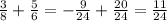 \frac{3}{8}+ \frac{5}{6}= - \frac{9}{24}+ \frac{20}{24}= \frac{11}{24}