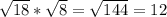 \sqrt{18}* \sqrt{8} = \sqrt{144} =12