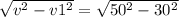 \sqrt{ v^{2}- v1^{2} }= \sqrt{ 50^{2}- 30^{2} }