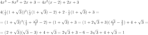 4x^3-8x^2+2x+3=4x^2(x-2)+2x+3\\ \\ 4(\frac{1}{2}(1+\sqrt{3} ))^2(\frac{1}{2}(1+\sqrt{3} )-2)+2\cdot\frac{1}{2}(1+\sqrt{3} )+3=\\ \\ =(1+\sqrt{3})^2(\frac{1}{2}+\frac{\sqrt{3}}{2}-2)+(1+\sqrt{3} )+3=(1+2\sqrt{3}+3)(\frac{\sqrt{3}}{2}-\frac{3}{2} )+4+\sqrt{3}=\\ \\ =(2+\sqrt{3})(\sqrt{3}-3)+4+\sqrt{3}=2\sqrt{3}+3-6-3\sqrt{3}+4+\sqrt{3}=1