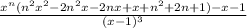 \frac{x^n(n^2x^2-2n^2x-2nx+x+n^2+2n+1)-x-1}{(x-1)^3}