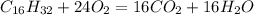 C_{16} H _{32} +24 O_{2} = 16 CO _{2} + 16 H _{2} O