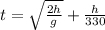 t= \sqrt{\frac{2h}{g}} + \frac{h}{330}