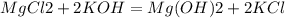 MgCl2+2KOH=Mg(OH)2+2KCl