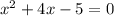 x^2+4x-5=0