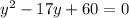 y^2-17y+60=0