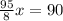 \frac{95}{8} x=90