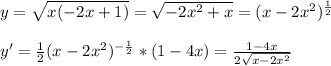 y= \sqrt{x(-2x+1)} = \sqrt{-2x^2+x}=(x-2x^2)^{ \frac{1}{2} } \\ \\ y'= \frac{1}{2} (x-2x^2)^{ -\frac{1}{2} }*(1-4x)= \frac{1-4x}{2 \sqrt{x-2x^2} }