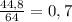 \frac{44,8}{64} =0,7