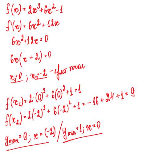 Дана функция f(x)=2x^3+6x^2-1. найдите наибольшое и наименьшое значение функции на отрезке [-3; 0]