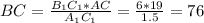 BC= \frac{B_1C_1*AC}{A_1C_1} = \frac{6*19}{1.5} =76