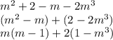 m^{2}+2-m-2m^{3} \\ (m^{2}-m)+(2-2m^{3}) \\ m(m-1)+2(1-m^{3} )