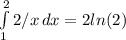 \int\limits^2_1 {2/x} \, dx =2ln(2)