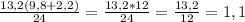 \frac{13,2(9,8+2,2)}{24} = \frac{13,2*12}{24} = \frac{13,2}{12} =1,1